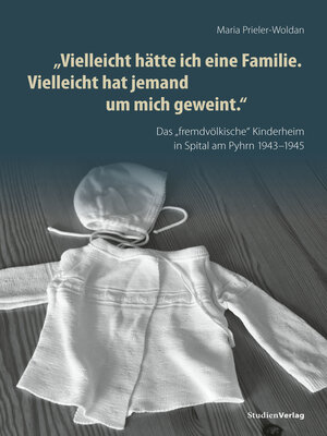 cover image of "Vielleicht hätte ich eine Familie. Vielleicht hat jemand um mich geweint"